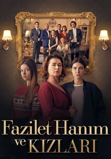 Госпожа Фазилет и её дочери / Fazilet Hanim ve Kizlari 2017 скачать через торрент сериал в хорошем качестве