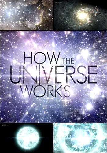 Discovery: Как устроена Вселенная / How the Universe Works 2010 скачать через торрент сериал в хорошем качестве