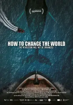 Скачать Как изменить мир / How to Change the World (2015) фильм через торрент на русском