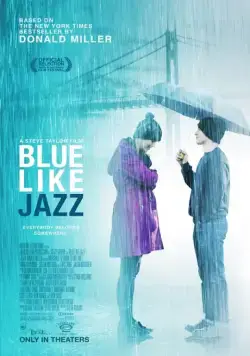Грустный как джаз / Blue Like Jazz (2012) фильм скачать через торрент в хорошем качестве