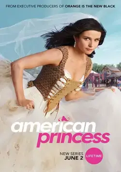 Американская принцесса / American Princess (2019) сериал скачать через торрент в хорошем качестве