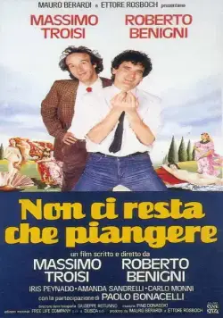 Скачать Нам остается только плакать / Non ci resta che piangere (1984) фильм через торрент на русском