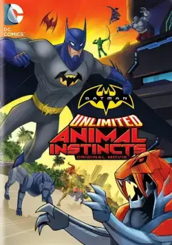 Безграничный Бэтмен: Животные инстинкты / Batman Unlimited: Animal Instincts (2015) мультфильм скачать через торрент в хорошем качестве