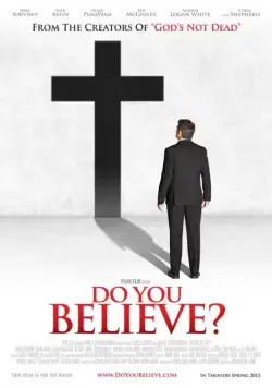 Ты веришь? / Do You Believe? (2015) фильм скачать через торрент в хорошем качестве