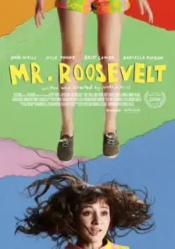 Мистер Рузвельт / Mr. Roosevelt (2017) фильм скачать через торрент в хорошем качестве