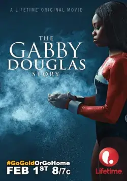 История Габриэль Дуглас / The Gabby Douglas Story (2014) фильм скачать через торрент в хорошем качестве