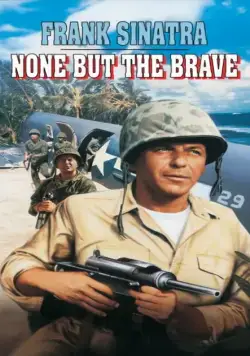 Только отважные / None But the Brave (1965) фильм скачать через торрент в хорошем качестве