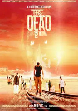 Мёртвые 2: Индия / The Dead 2: India (2013) фильм скачать через торрент в хорошем качестве