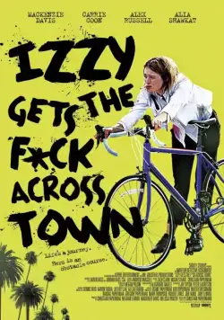 Иззи прётся через город / Izzy Gets the Fuck Across Town (2017) фильм скачать через торрент в хорошем качестве