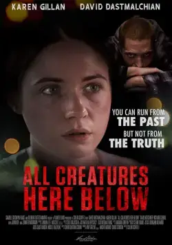 Все создания земные / All Creatures Here Below (2018) фильм скачать через торрент в хорошем качестве