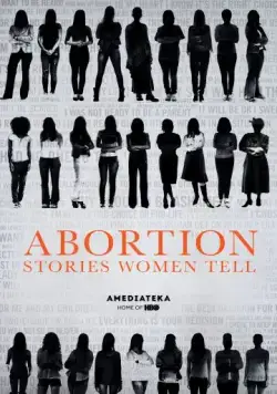 Скачать Аборт. Женщины рассказывают / Abortion: Stories Women Tell (2016) фильм через торрент на русском