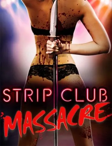 Резня в стрип-клубе / Strip Club Massacre (2017) фильм скачать через торрент в хорошем качестве