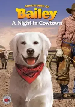 Скачать Приключения Бэйли: Ночь в Каутауне / Adventures of Bailey: A Night in Cowtown (2013) фильм через торрент на русском
