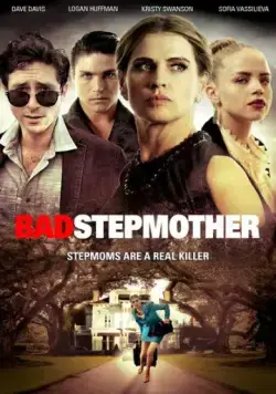 Ужасная мачеха / Bad Stepmother (2018) фильм скачать через торрент в хорошем качестве