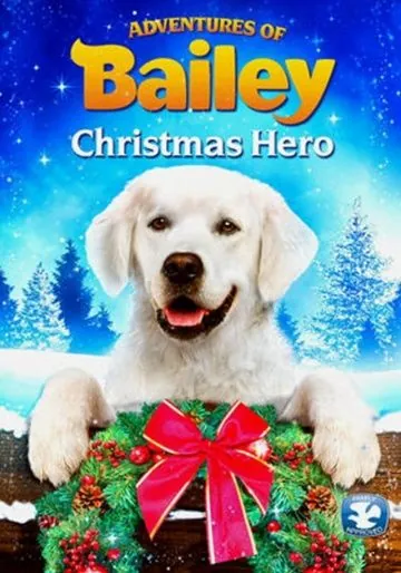 Приключения Бэйли: Рождественский герой / Adventures of Bailey: Christmas Hero (2012) фильм скачать через торрент в хорошем качестве
