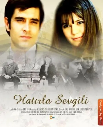 Помни меня / Hatirla Sevgili (2006) сериал скачать через торрент в хорошем качестве
