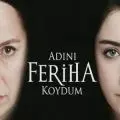 Назвала я её Фериха / Adini Feriha Koydum (2011) сериал скачать через торрент в хорошем качестве