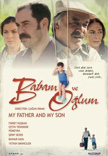 Мой отец и мой сын / Babam ve Oğlum (2005) фильм скачать через торрент в хорошем качестве