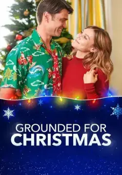 Рождественская западня / Grounded for Christmas (2019) фильм скачать через торрент в хорошем качестве