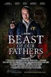 Монстр наших отцов / Beast of Our Fathers (2019) фильм скачать через торрент в хорошем качестве