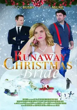 Сбежавшая невеста / Runaway Christmas Bride (2017) фильм скачать через торрент в хорошем качестве