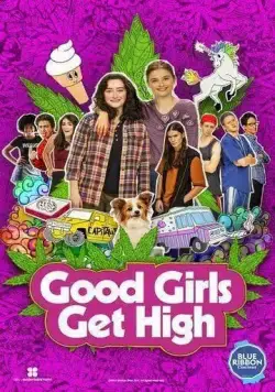 Хорошие девочки уходят в отрыв / Good Girls Get High (2018) фильм скачать через торрент в хорошем качестве