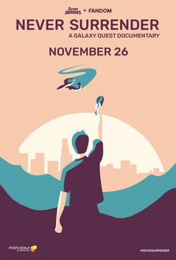 Никогда не сдавайся / Never Surrender: A Galaxy Quest Documentary (2019) фильм скачать через торрент в хорошем качестве