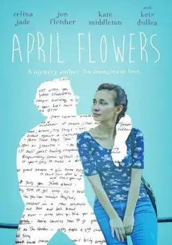 Апрельские цветы / April Flowers (2017) фильм скачать через торрент в хорошем качестве