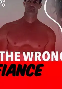 Кошмарный жених / The Wrong Fiancé (2021) фильм скачать через торрент в хорошем качестве