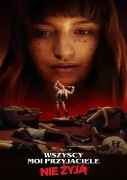Все мои друзья мертвы / Wszyscy moi przyjaciele nie zyja (2020) фильм скачать через торрент в хорошем качестве