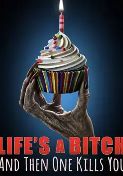 Life's A Bitch and then One Kills You (2019) фильм скачать через торрент в хорошем качестве