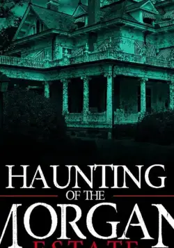 Призраки имения семьи Морган / The Haunting of the Morgan Estate (2020) фильм скачать через торрент в хорошем качестве