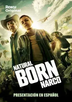 Прирожденный нарко / Natural Born Narco 2022 скачать через торрент сериал в хорошем качестве