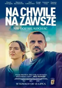 Сейчас и навсегда / Na chwile, na zawsze (2022) фильм скачать через торрент в хорошем качестве