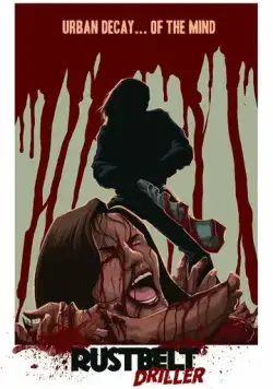 Художник с дрелью / Rust Belt Driller (2021) фильм скачать через торрент в хорошем качестве