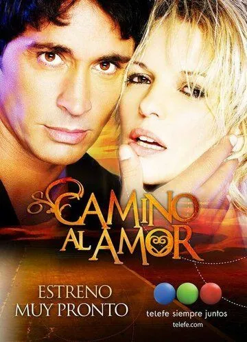 Дорога к любви / Camino al amor (2014) сериал скачать через торрент в хорошем качестве