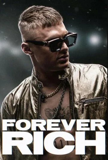 Вечно богатый / Forever Rich (2021) фильм скачать через торрент в хорошем качестве