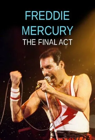 Фредди Меркьюри: Последний акт / Freddie Mercury - The Final Act (2021) фильм скачать через торрент в хорошем качестве