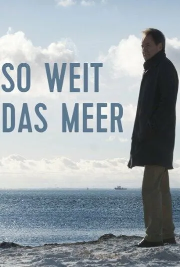 Бескрайнее море / So weit das Meer (2019) фильм скачать через торрент в хорошем качестве