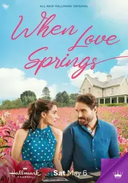 Скачать Когда расцветает любовь / When Love Springs (2023) фильм через торрент на русском
