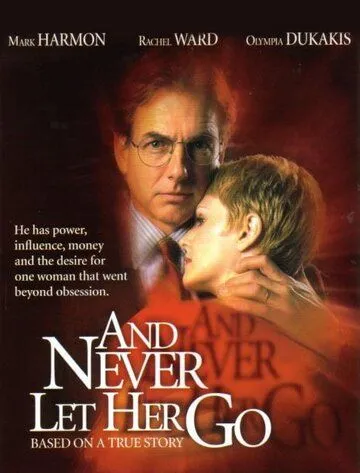 Не дай ей уйти / And Never Let Her Go (2001) фильм скачать через торрент в хорошем качестве