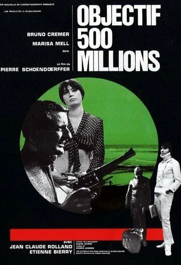 Цель: 500 миллионов / Objectif: 500 millions (1966) фильм скачать через торрент в хорошем качестве