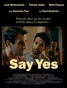 Скажи Да / Say Yes (2018) фильм скачать через торрент в хорошем качестве