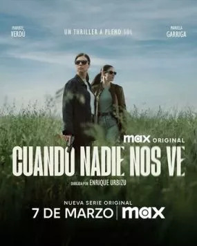 Когда нас никто не видит / Cuando nadie nos ve (2025) сериал скачать через торрент в хорошем качестве