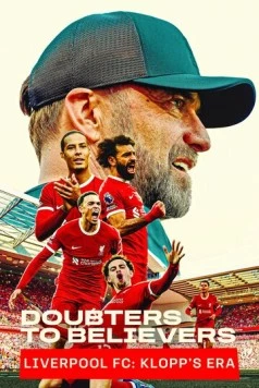 Doubters to Believers: Liverpool FC - Klopp's Era (2025) сериал скачать через торрент в хорошем качестве