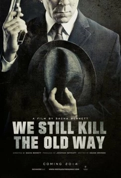 Мы всё ещё убиваем по-старому / We Still Kill the Old Way (2014) фильм скачать через торрент в хорошем качестве