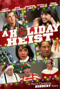 Праздничный грабёж / A Holiday Heist (2011) фильм скачать через торрент в хорошем качестве