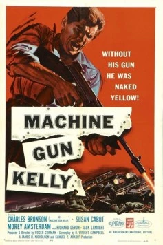 Пулеметчик Келли / Machine Gun Kelly (1958) фильм скачать через торрент в хорошем качестве
