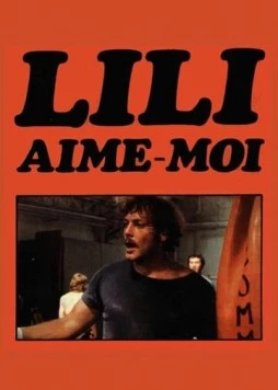 Лили, полюби меня / Lily, aime-moi (1975) фильм скачать через торрент в хорошем качестве