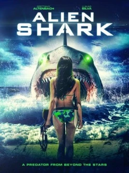 Акула-пришелец / Alien Shark (2022) фильм скачать через торрент в хорошем качестве